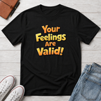 Feelings Are Valid T-Shirt