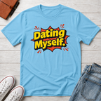 Dating Myself Funny Typhography T-Shirt