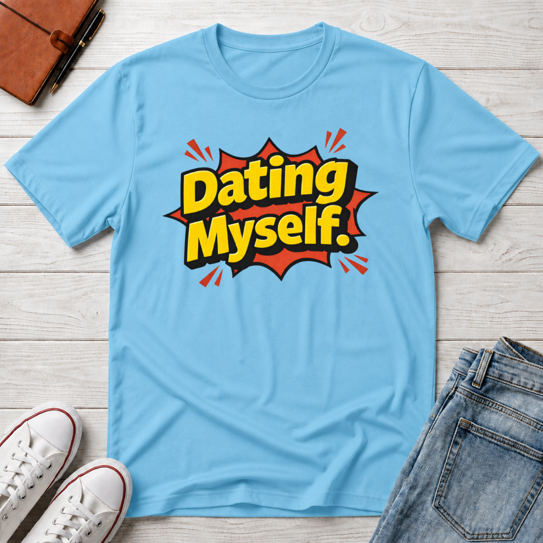Dating Myself Funny Typhography T-Shirt