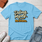 Dating Myself No Drama T-Shirt