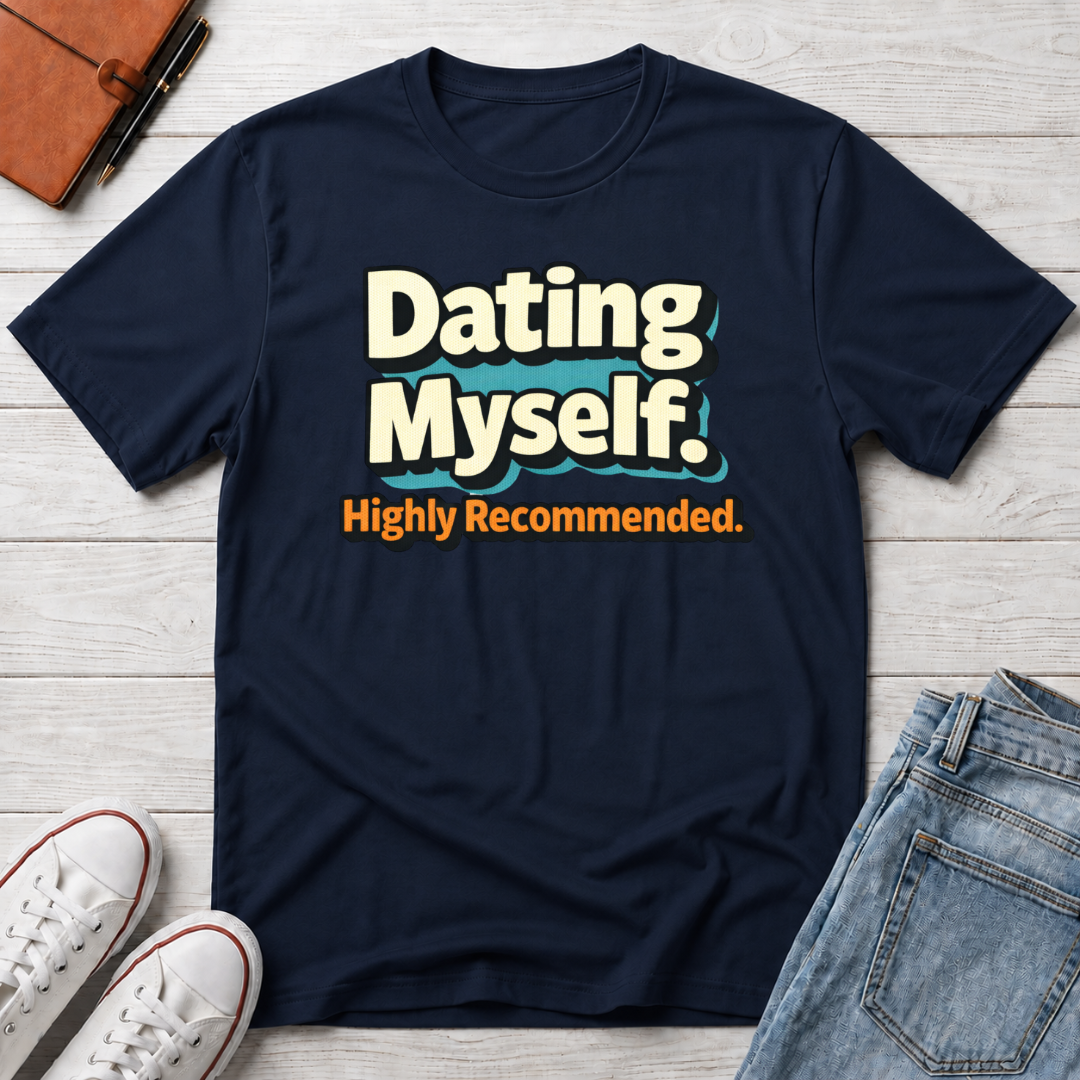 Dating Myself Recommended T-Shirt
